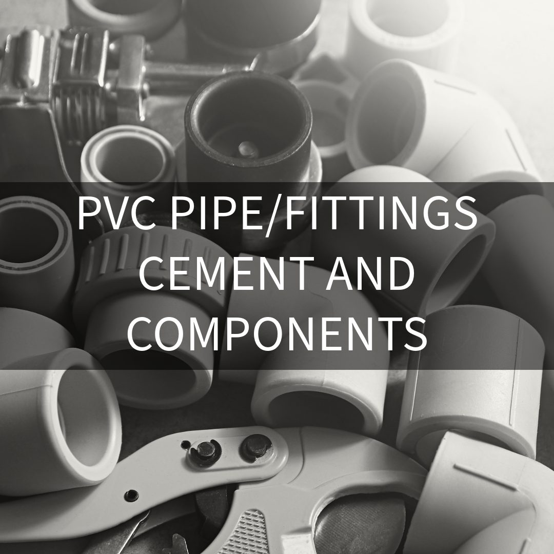 PVC Pipe, Fittings, Cement and Components